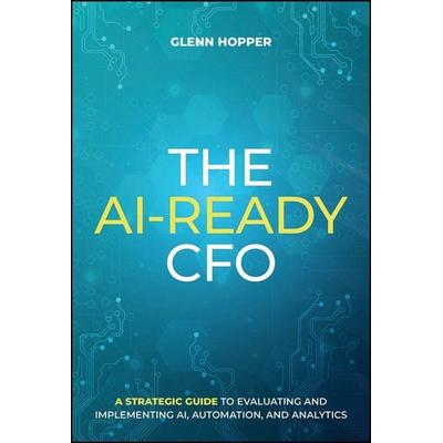 The AI-Ready CFO, Gebundene Ausgabe von Glenn Hopper, Wiley, 978-1-394-41588-5