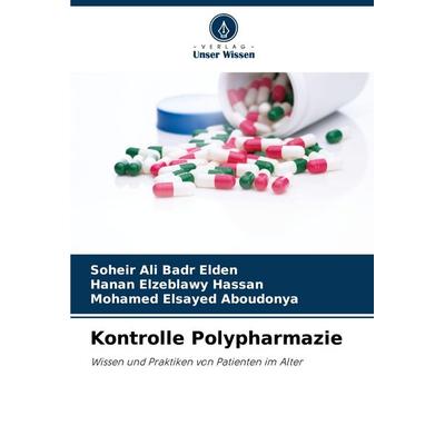 Kontrolle Polypharmazie, Taschenbuch von Soheir Ali badr Elden,Hanan Elzeblawy Hassan,Mohamed Elsayed Aboudonya, Verlag Unser Wissen,