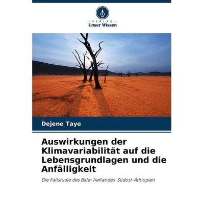 Auswirkungen der Klimavariabilität auf die Lebensgrundlagen und die Anfälligkeit, Taschenbuch von Dejene Taye, Verlag Unser Wissen, 978-620-7-60152-3