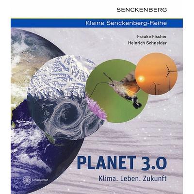 Planet 3.0 - Klima. Leben. Zukunft, Taschenbuch von Frauke Fischer,Heinrich Schneider, Schweizerbart'sche; E., 978-3-510-61401-1