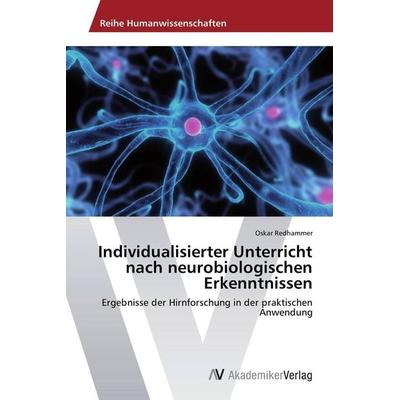 Individualisierter Unterricht nach neurobiologischen Erkenntnissen, Taschenbuch von Oskar Redhammer, AV Akademikerverlag, 978-3-639-49910-0