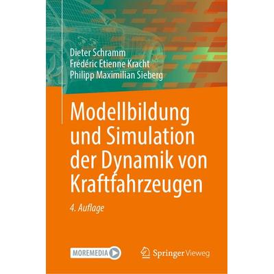 Modellbildung und Simulation der Dynamik von Kraftfahrzeugen, Gebundene Ausgabe von Dieter Schramm,Frédéric Etienne Kracht,Philipp Maximilian Sieberg,