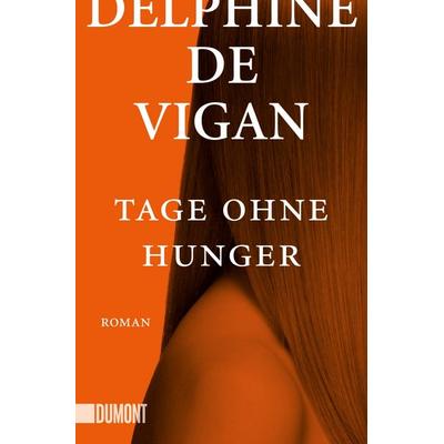 Tage ohne Hunger, Taschenbuch von Delphine Vigan, DuMont Buchverlag