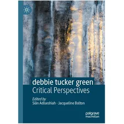 debbie tucker green, Fachbücher von Jacqueline Bolton, Siân Adiseshiah
