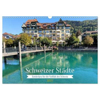 Schweizer Städte (Wandkalender 2027 DIN A3 quer), CALVENDO Monatskalender