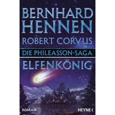 Die Phileasson-Saga - Elfenkönig, Taschenbuch von Bernhard Hennen,Robert Corvus, Heyne, 978-3-453-53496-4