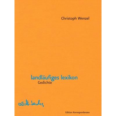 landläufiges lexikon, Gebundene Ausgabe von Christoph Wenzel, Edition Korrespondenzen, 978-3-902951-72-4