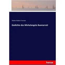 Robert-Tornow:Gedichte des Michelangelo, Belletristik von Walter Robert-Tornow