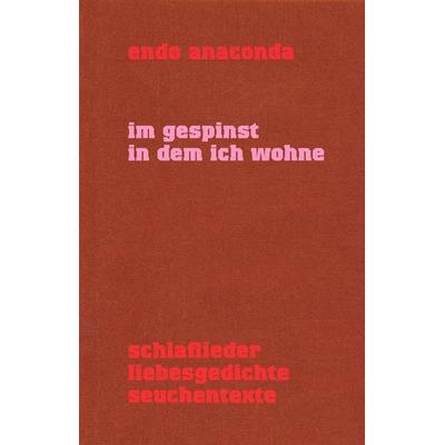 Im Gespinst in dem ich wohne, Gebundene Ausgabe von Endo Anaconda, Der gesunde Menschenversand, 978-3-03853-215-6