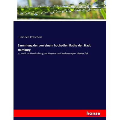 Sammlung der von einem hochedlen Rathe der Stadt Hamburg, Taschenbuch von Heinrich Preschers, Hansebooks, 978-3-7447-0212-6