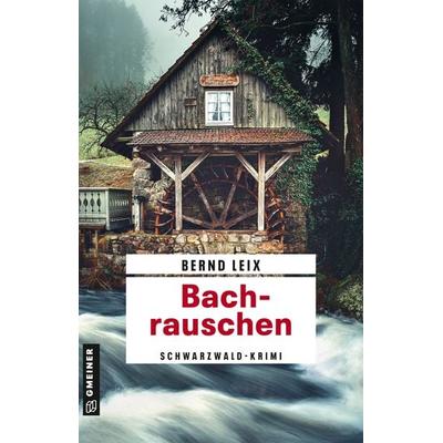Bachrauschen, Taschenbuch von Bernd Leix, Gmeiner-Verlag, 978-3-8392-0750-5