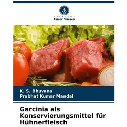 Garcinia als Konservierungsmittel für Hühnerfleisch, Ratgeber von Prabhat Kumar Mandal, K S Bhuvana