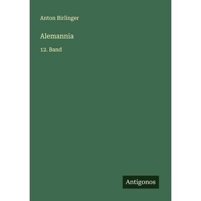 Alemannia, Taschenbuch von Anton Birlinger, Antigonos Verlag, 978-3-388-89440-9