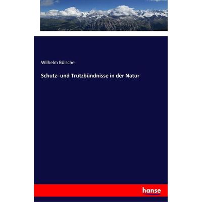 Schutz- und Trutzbündnisse in der Natur, Taschenbuch von Wilhelm Bölsche, Hansebooks, 978-3-337-35696-5