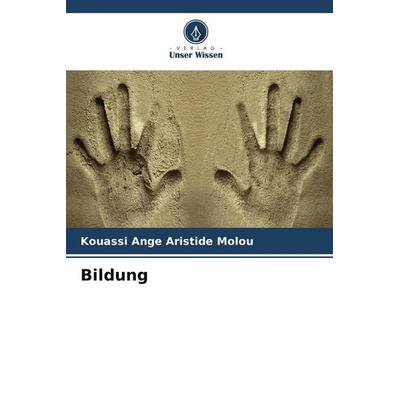 Bildung, Taschenbuch von Kouassi Ange Aristide Molou, Verlag Unser Wissen