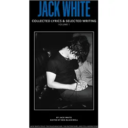 Jack White Complete Lyrics and Selected Writing, Ratgeber von Adrian Matejka, dream hampton, Jack White