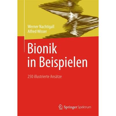 Bionik in Beispielen, Gebundene Ausgabe von Werner Nachtigall,Alfred Wisser, Springer Berlin, 978-3-642-34766-5