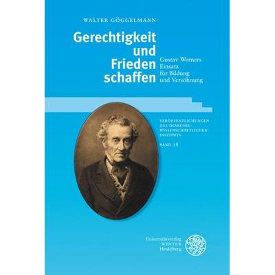 Gerechtigkeit und Frieden schaffen, Taschenbuch von Walter Göggelmann, Universitätsverlag Winter GmbH Heidelberg, 978-3-8253-5587-6