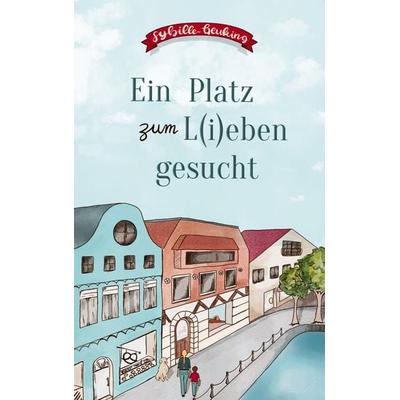 Ein Platz zum L(i)eben gesucht, Taschenbuch von Sybille Geuking, BoD – Books on Demand, 978-3-695-17228-3