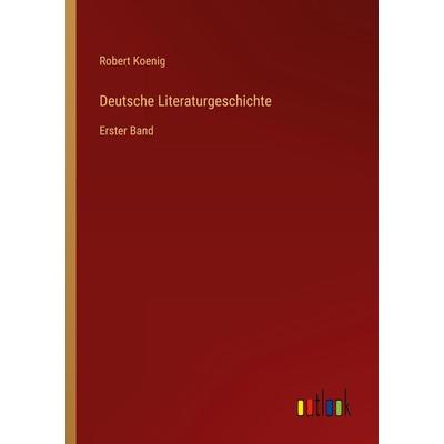 Deutsche Literaturgeschichte, Taschenbuch von Robert Koenig, Outlook, 978-3-368-49622-7