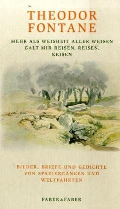 Theodor Fontane - Mehr als Weisheit aller Weisen / Galt mir reisen, reisen, reisen: Bilder, Briefe und Gedichte von Spaziergängen und Weltfahrten - Preis vom 09.10.2026 07:28:09 h