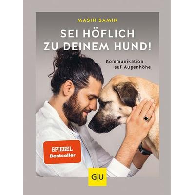 Sei höflich zu deinem Hund!, Gebundene Ausgabe von Masih Samin, Gräfe und Unzer Verlag GmbH
