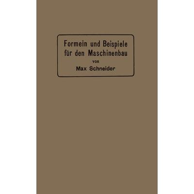 Formeln und Beispiele für den Maschinenbau, Taschenbuch von Max Schneider, Springer Berlin, 978-3-662-32168-3