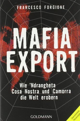 Francesco Forgione - Mafia-Export: Wie 'Ndrangheta, Cosa Nostra und Camorra die Welt erobern - Preis vom 19.10.2026 19:33:35 h