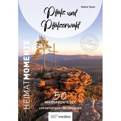 Pfalz und Pfälzerwald - HeimatMomente, Taschenbuch von Nadine Taylor, 360° medien, 978-3-96855-382-5