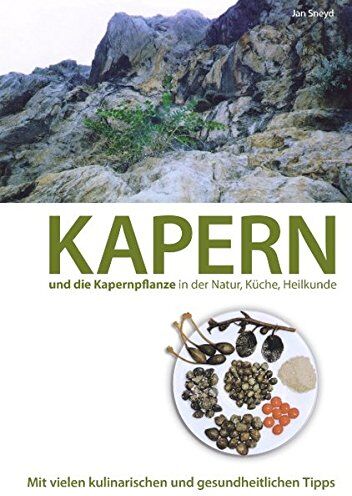 Jan Sneyd - Kapern und die Kapernpflanze in der Natur, Küche , Heilkunde: Mit vielen kulinarischen und gesundheitlichen Tipps - Preis vom 30.09.2026 09:01:18 h