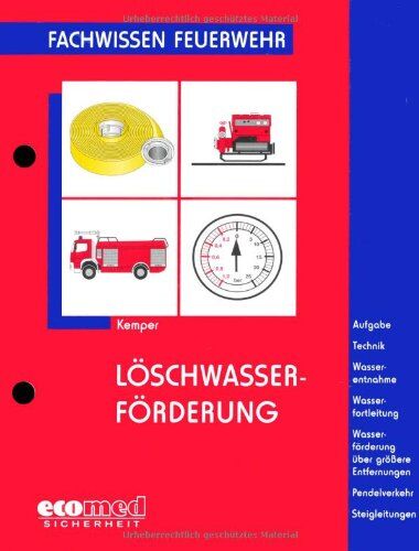 Hans Kemper - Löschwasserförderung: Aufgaben - Technik - Wasserentnahme - Wasserfortleitung - Wasserförderung über ... - Steigleitungen: Fachwissen Feuerwehr - Preis vom 09.10.2026 07:28:09 h