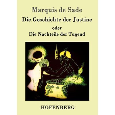 Die Geschichte der Justine oder Die Nachteile der Tugend, Taschenbuch von Marquis de Sade, Hofenberg, 978-3-8430-4782-1