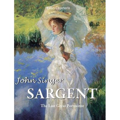 John Singer Sargent, Gebundene Ausgabe von Evan Charteris, Parkstone International, 978-1-64699-219-5