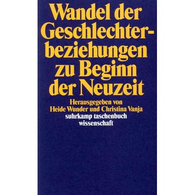 Wandel der Geschlechterbeziehungen zu Beginn der Neuzeit, Taschenbuch von Heide Wunder,Christina Vanja, Suhrkamp, 978-3-518-28513-8