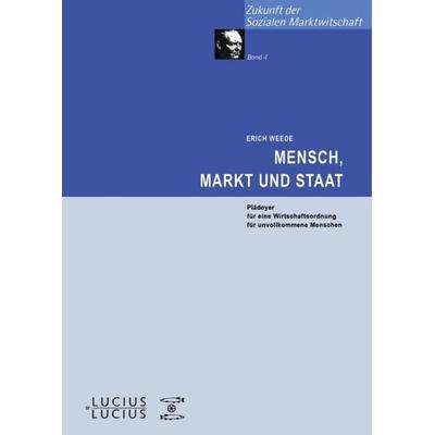 Mensch, Markt und Staat, Gebundene Ausgabe von Erich Weede, De Gruyter Oldenbourg, 978-3-8282-0256-6