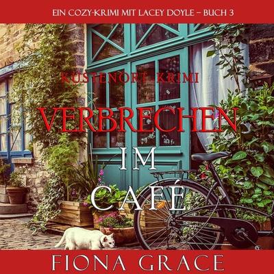 Verbrechen im Café (Ein Cozy-Krimi mit Lacey Doyle – Buch 3) - Fiona Grace, Audio, 9781094315874