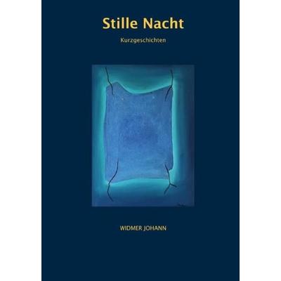 Stille Nacht, Taschenbuch von Johann Widmer, Epubli, 978-3-7549-0809-9