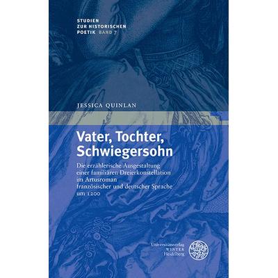 Vater, Tochter, Schwiegersohn, Gebundene Ausgabe von Jessica Quinlan, Universitätsverlag Winter GmbH Heidelberg, 978-3-8253-5839-6