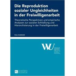 Die Reproduktion sozialer Ungleichheiten in der Freiwilligenarbeit, Fachbücher von Paul Rameder