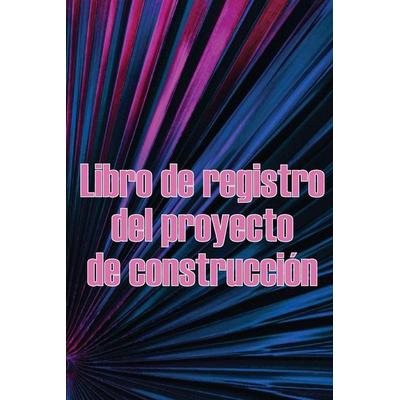 Libro de registro del proyecto de construcción, Taschenbuch von Maria Ortega Perez, Astrid Melberg, 978-3-9860833-0-4