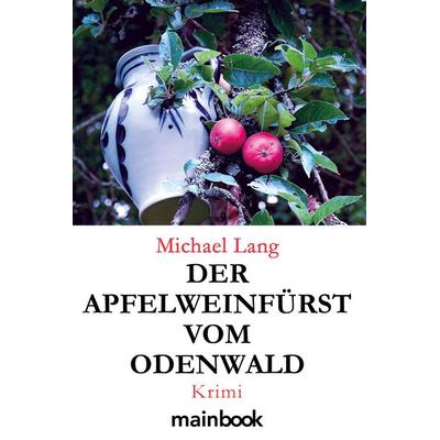 Der Apfelweinfürst vom Odenwald, Taschenbuch von Michael Lang, Mainbook