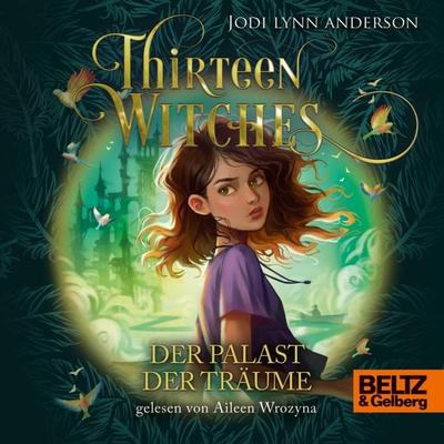 Thirteen Witches - Der Palast der Träume - Jodi Lynn Anderson, Audio, 9783407759856