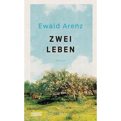 Zwei Leben, Gebundene Ausgabe von Ewald Arenz, DuMont Buchverlag, 978-3-8321-8205-2