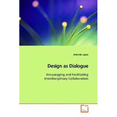 Lopes, A: Design as Dialogue, Taschenbuch von Arminda Lopes, VDM, 978-3-639-11713-4