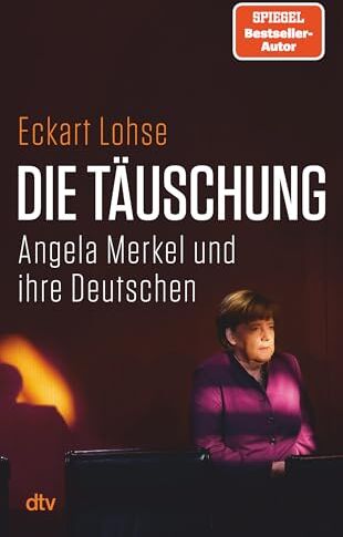 Lohse, Dr. Eckart - Die Täuschung: Angela Merkel und ihre Deutschen Was ist schiefgegangen in 16 langen Jahren? Migration, Russland, Infrastruktur, Verteidigung. Der FAZ-Redakteur findet Erklärungen. - Preis vom 09.10.2026 07:28:09 h