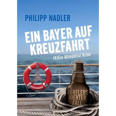 Ein Bayer Auf Kreuzfahrt, Taschenbuch von Philipp Nadler, Tredition, 978-3-384-73943-8