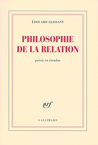 Edouard Glissant - Philosophie de la relation : poésie en étendue - Preis vom 09.10.2026 07:28:09 h