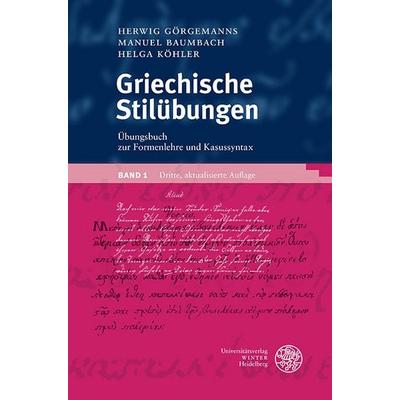 Griechische Stilübungen / Übungsbuch zur Formenlehre und Kasussyntax, Taschenbuch von Herwig Görgemanns,Manuel Baumbach,Helga Köhler,