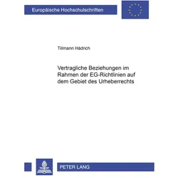 Regelungen vertraglicher Beziehungen im Rahmen der EG-Richtlinien auf dem Gebiet des Urheberrechts, Fachbücher von Tillmann Hädrich