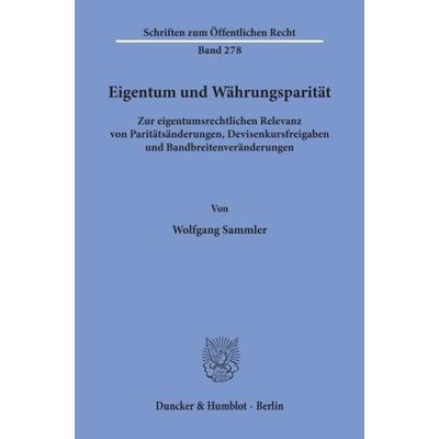 Eigentum und Währungsparität., Taschenbuch von Wolfgang Sammler, Duncker & Humblot, 978-3-428-03495-6